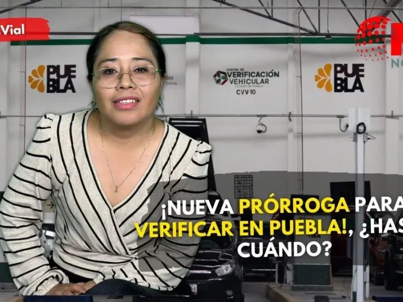 Nueva prórroga para verificar en Puebla