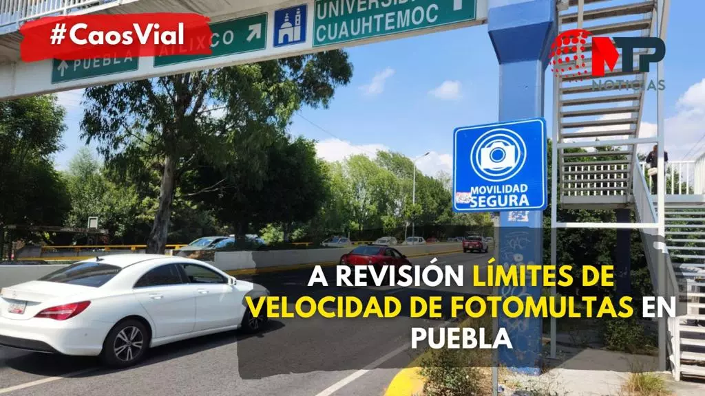 A revisión límites de velocidad de fotomultas en Puebla