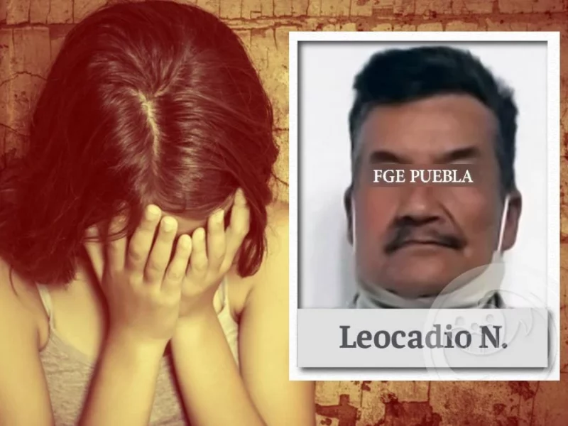 Leocadio violó a niña en Tehuacán, le dan 19 años en prisión