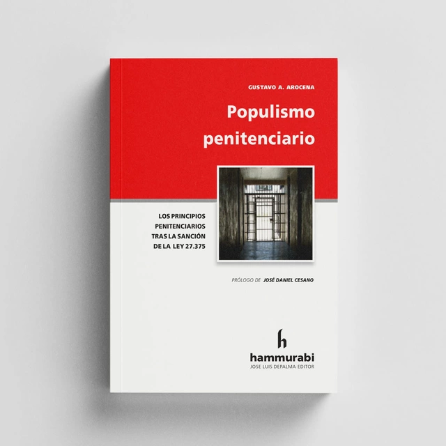 Libro Populismo penitenciario. Los principios penitenciarios tras la sanción de la ley 27.375” del doctor Gustavo Alberto Arocena.
