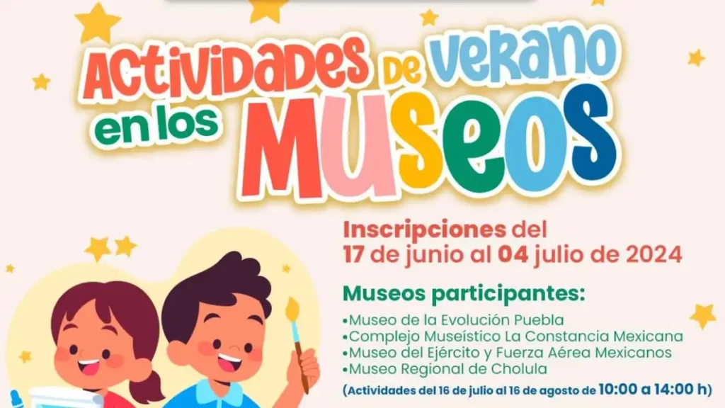 Cursos de verano en museos de Puebla: requisitos, horarios y más