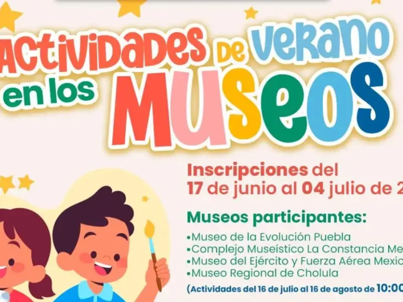 Cursos de verano en museos de Puebla requisitos, horarios y más