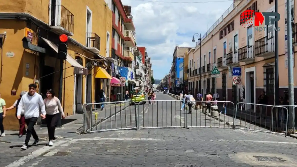 Están cerradas estas calles en el Centro Histórico de Puebla, ¿por qué y hasta cuándo